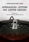 Research paper thumbnail of Approaching Letters and Letter Writing (co-edited with Amanda Kelley) Oxford: Inter-Disciplinary Press, 2014