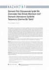 Research paper thumbnail of Osmanlı İlim Dünyasında İşrâkî Bir Zümreden Söz Etmek Mümkün mü? Osmanlı Ulemasının İşrâkîlik Tasavvuru Üzerine Bir Tahlil