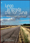 Research paper thumbnail of Lungo la strada che non curva. Parole e immagini dalla Pianura (Edizioni del Rosone, Foggia, 2010, p. 88)