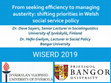 Research paper thumbnail of From seeking efficiency to managing austerity: shifting priorities in Welsh social service policy (WISERD 2019 Annual Conference, Aberystwyth University, 3-4 July 2019)