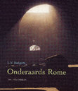 Research paper thumbnail of Onderaards Rome. Een speurtocht naar de wortels van het Christendom in de catacomben van de eeuwige stad (Leuven: Peeters, 2000)