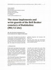 Research paper thumbnail of The stone implements and wrist-guards of the Bell Beaker cemetery of Budakalász (M0/12 site)