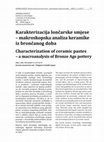 Research paper thumbnail of Karakterizacija lončarske smjese – makroskopska analiza keramike iz brončanog doba / Characterization of ceramic pastes – a macroanalysis of Bronze Age pottery