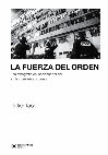 Research paper thumbnail of La fuerza del orden: Una etnografía del accionar policial en las periferias urbanas - Didier Fassin