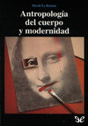 Research paper thumbnail of David Le Breton - Antropologia del cuerpo y modernidad