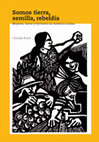 Research paper thumbnail of Claudia Korol - Somos tierra, semilla y rebeldía: Mujeres, tierra y territorio en América Latina