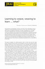Research paper thumbnail of Learning to weave; weaving to learn ... what?