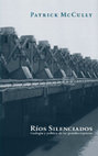 Research paper thumbnail of Rios silenciados: Ecología y política de las grandes represas - Patrick  McCully
