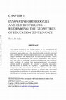 Research paper thumbnail of Innovative Orthodoxies and Old Bedfellows -Re(drawing) the Geometries of Education Governance