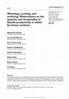 Research paper thumbnail of Watching, creating, and archiving: Observations on the quantity and temporality of fannish productivity in online fan fiction archives