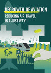 Research paper thumbnail of Degrowth of Aviation: Reducing Air Travel in a Just Way (Stay Grounded Report 2019)