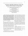 Research paper thumbnail of A Genetic Algorithm Approach to Solve the Shortest Path Problem for Road Maps
