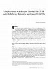 Research paper thumbnail of Visualizaciones de la Sección 22 del SNTE/CNTE sobre la Reforma Educativa mexicana (2012-2018)