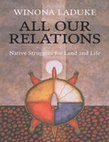 Research paper thumbnail of All Our Relations: Native Struggles for Land and Life - Winona LaDuke