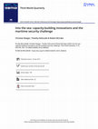 Research paper thumbnail of Into the sea: capacity-building innovations and the maritime security challenge