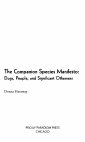 Research paper thumbnail of The Companion Species Manifesto: Dogs, People, and Significant Otherness - Donna Haraway