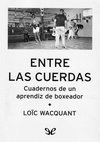 Research paper thumbnail of Loïc Wacquant - Entre las cuerdas cuadernos de un aprendiz de boxeador