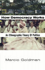 Research paper thumbnail of How Democracy Works. An Ethnographic Theory of Politics by Marcio Goldman (z-lib.org)