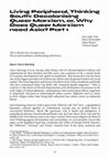 Research paper thumbnail of Living Peripheral, Thinking South: Decolonising Queer Marxism, or, Why Does Queer Marxism need Asia? Part 1