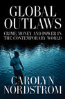 Research paper thumbnail of Global Outlaws: Crime, Money, and Power in the Contemporary World - Carolyn Nordstrom