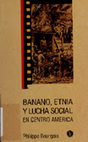 Research paper thumbnail of Banano, etnia y lucha social en Centro América - Philippe Bourgois