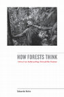 Research paper thumbnail of How forests think : Toward an anthropology beyond the human - Eduardo Kohn