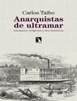 Research paper thumbnail of Anarquistas de ultramar: Anarquismo, Indigenismo, Descolonización  - Carlos Taibo