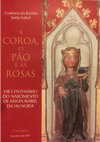 Research paper thumbnail of A Coroa, o Pão e as Rosas. VIII Centenário do Nascimento de Santa Isabel da Hungria (sob a coordenação de Aníbal Pinto de Castro), 147 págs