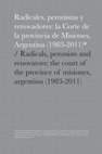 Research paper thumbnail of Radicales, peronistas y renovadores la Corte de la provincia de Misiones, Argentina (1983 2011)