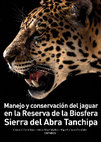 Research paper thumbnail of Manejo y conservación del jaguar en la Reserva de la Biosfera Sierra del Abra Tanchipa