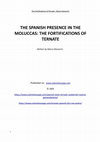 Research paper thumbnail of The Spanish presence in the Moluccas: The fortifications of Ternate - Ramerini Marco