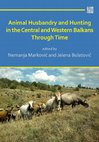Research paper thumbnail of Animal Husbandry and Hunting in the Central and Western Balkans Through Time