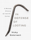 Research paper thumbnail of In Defense of Looting A Riotous History of Uncivil Action - Vicky Osterweil