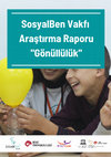 Research paper thumbnail of SosyalBen Vakfı Araştırma Raporu: "Gönüllülük"