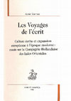 Research paper thumbnail of Les Voyages de l'écrit. Culture écrite et expansion européenne à l'époque moderne: essais sur la Compagnie Hollandaise des Indes Orientales