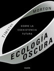 Research paper thumbnail of Ecología oscura: Sobre la coexistencia futura - Timothy Morton