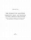 Research paper thumbnail of The Pursuit of Salvation.  Community, Space, and Discipline in Early Medieval Monasticism  (with a critical edition and translation of the Regula cuiusdam ad uirgines) (open access)