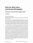 Research paper thumbnail of Sonic Art, Brain Injury, and Intimate Ethnography A Review of Reassembled, Slightly Askew