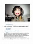 Research paper thumbnail of Eye Machines: Robot Eye, Vision and Gaze