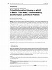 Research paper thumbnail of Critical Information Literacy as a Path to Resist “Fake News”: Understanding Disinformation as the Root Problem
