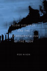 Research paper thumbnail of Slow violence and the environmentalism of the poor - Rob Nixon