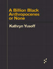 Research paper thumbnail of A Billion Black Anthropocenes or None - Kathryn Yusoff