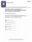 Research paper thumbnail of Big Buddhas, pilgrims and pagodas: an examination of the social geography of Buddhist sites in Rongxian, southern Sichuan