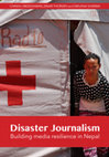 Research paper thumbnail of Disaster Journalism: Building Media Resilience in Nepal