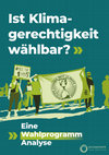 Research paper thumbnail of Ist Klimagerechtigkeit wählbar? Eine Wahlprogramm Analyse (mit Konzeptwerk Neue Ökonomie)