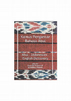 Kamus Pengantar Bahasa Abui (Abui-English-Indonesian dictionary)