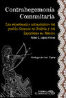 Research paper thumbnail of Contrahegemonía comunitaria: Las experiencias autonómicas del pueblo Guaraní en Bolivia y del Zapatismo en México - Pabel Camilo López Flores