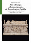 Research paper thumbnail of Arte y liturgia en los monasterios de dominicas en Castilla. Desde los orígenes hasta la reforma observante (1218-1506), Trea, 2021