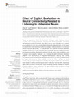 Research paper thumbnail of Effect of Explicit Evaluation on Neural Connectivity Related to Listening to Unfamiliar Music