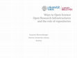 Research paper thumbnail of Ways to Open Science. Open Research Infrastructures and the role of repositories